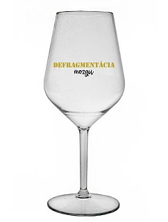 DEFRAGMENTÁCIA MOZKU - priehľadný nerozbitný pohár na víno 470 ml