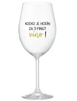 KOĽKO JE HODÍN? ZA 5 MINÚT VÍNO! - priehľadný pohár na víno 350 ml KOĽKO JE HODÍN? ZA 5 MINÚT VÍNO! - priehľadný pohár na víno 350 ml