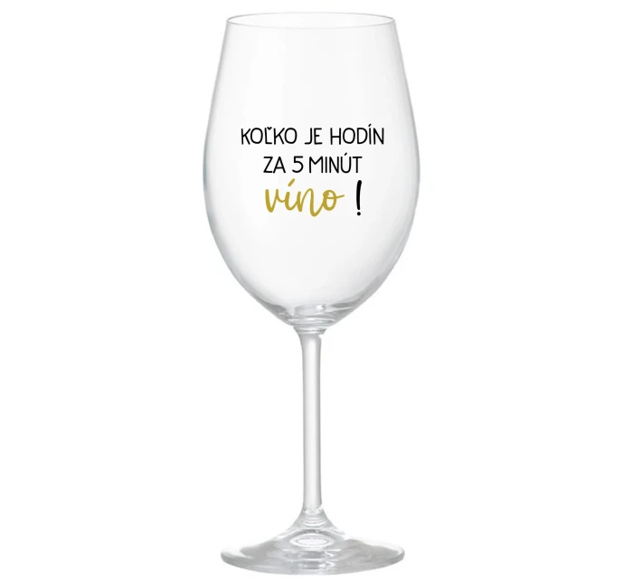 KOĽKO JE HODÍN? ZA 5 MINÚT VÍNO! - priehľadný pohár na víno 350 ml KOĽKO JE HODÍN? ZA 5 MINÚT VÍNO! - priehľadný pohár na víno 350 ml