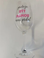 BYŤ MATKOU NIE JE PRELIMINÁRNE - číry pohár na víno 350 ml