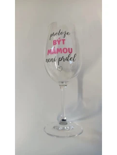 BYŤ MATKOU NIE JE PRELIMINÁRNE - číry pohár na víno 350 ml