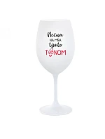 NEDIV SA NA MŇA S TAKÝMTO TÓNOM - pohár na biele víno 350 ml