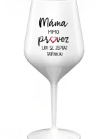 MÁMA MIMO PROVOZ (JDI SE ZEPTAT TATÍNKA) - bílá nerozbitná sklenice na víno 470 ml