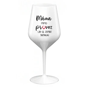 MÁMA MIMO PROVOZ (JDI SE ZEPTAT TATÍNKA) - bílá nerozbitná sklenice na víno 470 ml