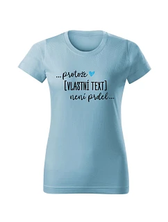 Personalizované dámské tričko - ... protože [doplň si sám] není prdel ...