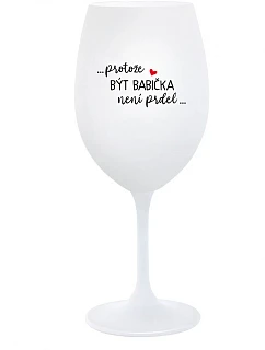 ...KEĎŽE BYŤ DIEŤAŤOM NIE JE ŽART... - pohár na biele víno 350 ml