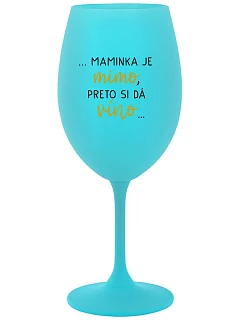 JE MIMO, SI DÁ VÍNO... tyrkysový pohár na víno 350 ml model 22164033 - Giftela