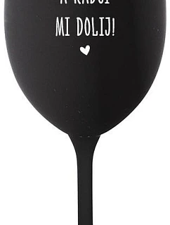 NEPOVEDZTE MI VEĽMI A NEPOVEDZTE MI! - čierny pohár na víno 350 ml