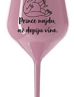 PRINCE I WILL FIND YOU WHILE I DRINK WINE - svetloružový nerozbitný pohár na víno 470 ml