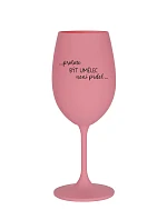 PROTOŽE BÝT UMĚLEC NENÍ PRDEL - růžová sklenice na víno 350 ml