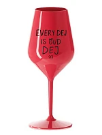 EVERY DEJ IS GUD DEJ - červený nerozbitný pohár na víno 470 ml