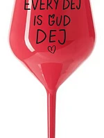EVERY DEJ IS GUD DEJ - červený nerozbitný pohár na víno 470 ml