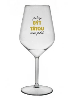 BECAUSE BEING THERE IS NO PRDEL - číry nerozbitný pohár na víno 470 ml