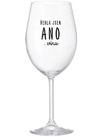 I SAID YES...TO WINE - číry pohár na víno 350 ml