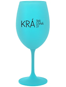 KRÁSNA KRÁĽOVNÁ KRÁSY - tyrkysový pohár na víno 350 ml