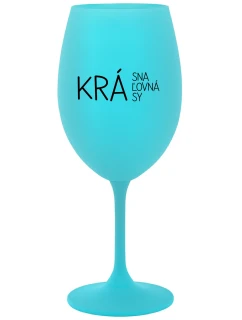 KRÁSNA KRÁĽOVNÁ KRÁSY - tyrkysový pohár na víno 350 ml