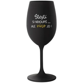 Šťastie si nekúpiš, ale môžeš si kúpiť víno! - čierny pohár na víno 350 ml