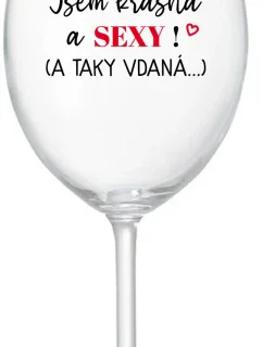 Som KRÁSNA A SEXY! (A TAKÁ DOBRE HODNOTENÁ...) - číry pohár na víno 350 ml