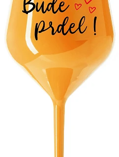 BUDE PRDEL! - oranžový nerozbitný pohár na víno 470 ml