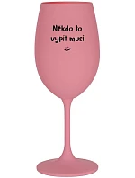 SOMEONE HAS TO SING - ružový pohár na víno 350 ml