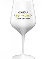 KTO NEPIJE SO MNOU... nech si pije sám! - biely nerozbitný pohár na víno 470 ml