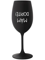 MÁM DOPITÉ! - čierny pohár na víno 350 ml MÁM DOPITÉ! - čierny pohár na víno 350 ml