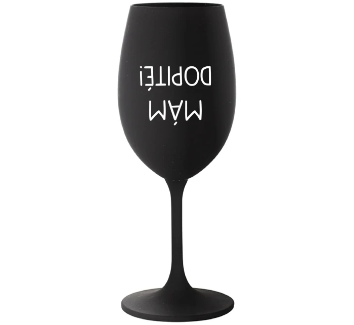 MÁM DOPITÉ! - čierny pohár na víno 350 ml MÁM DOPITÉ! - čierny pohár na víno 350 ml