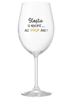 ŠTĚSTÍ SI NEKOUPÍŠ...ALE VÍNO JO! - priehľadný pohár na víno 350 ml