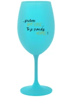 ...Pretože byť otcom... je poriadny kopec! - tyrkysový pohár na víno 350 ml ...Pretože byť otcom... je poriadny kopec! - tyrkysový pohár na víno 350 ml