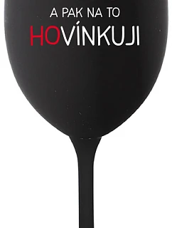 LÁSKUJEM A POTOM HOVORÍM - čierny pohár na víno 350 ml