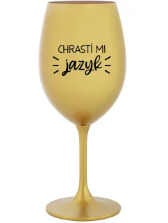 CHRASTÍ MI JAZYK - zlatý pohár na víno 350 ml