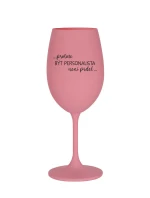 PROTOŽE BÝT PERSONALISTA NENÍ PRDEL - růžová sklenice na víno 350 ml