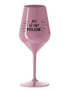 ALEBO FAKT POSLEDNÝ - svetloružový nerozbitný pohár na víno 470 ml