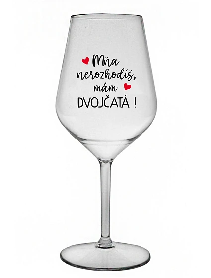 Nemôžete ma vyhodiť, mám DVOJČATÁ! - priehľadný nerozbitný pohár na víno 470 ml