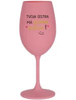 TVOJA SESTRA MÁ PRIMA SESTRU! - ružový pohár na víno 350 ml TVOJA SESTRA MÁ PRIMA SESTRU! - ružový pohár na víno 350 ml