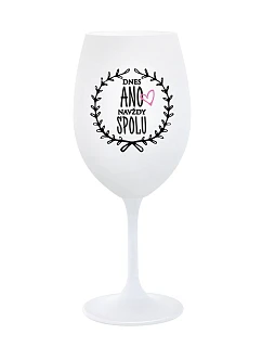 TODAY YES, ALWAYS TOGETHER - pohár na biele víno 350 ml