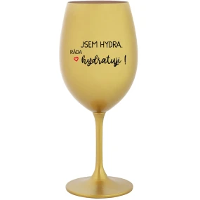JSEM HYDRA. RÁDA HYDRATUJI! - zlatá sklenice na víno 350 ml JSEM HYDRA. RÁDA HYDRATUJI! - zlatá sklenice na víno 350 ml