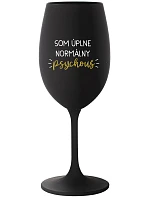 I AM A TOTALLY NORMAL PSYCHO - čierny pohár na víno 350 ml