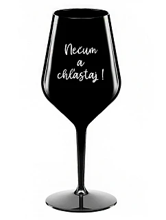 NESMIEŠ A NEVYPÁCHNEŠ! - čierny nerozbitný pohár na víno 470 ml