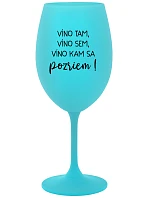 VÍNO TAM, VÍNO JA, VÍNO KDE SA POČÚVAM! - tyrkysový pohár na víno 350 ml