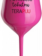 I NEED LIQUID THERAPY - ružový nerozbitný pohár na víno 470 ml