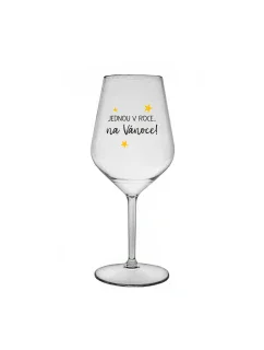 JEDNOU V ROCE NA VÁNOCE - čirá nerozbitná sklenice na víno 470 ml