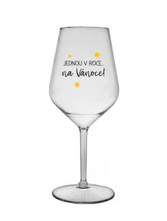 JEDNOU V ROCE NA VÁNOCE - čirá nerozbitná sklenice na víno 470 ml