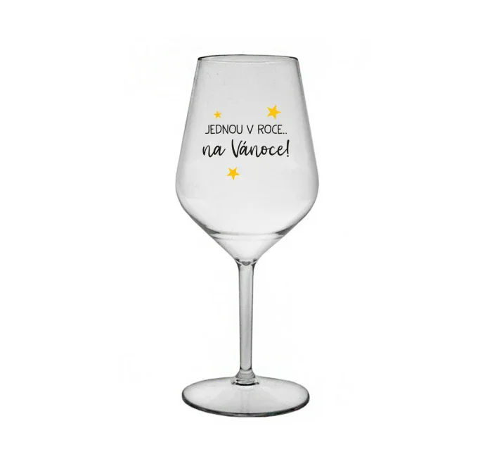 JEDNOU V ROCE NA VÁNOCE - čirá nerozbitná sklenice na víno 470 ml