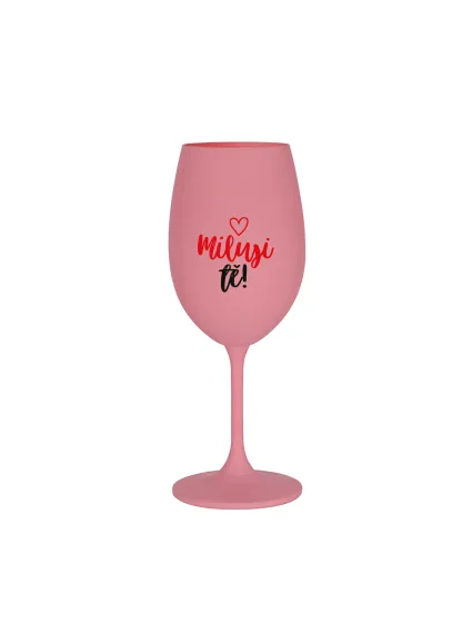 MILUJI TĚ! (SRDÍČKO) - růžová sklenice na víno 350 ml