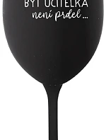 ...KEĎŽE BYŤ UČITEĽOM NIE JE PRÁCA... - čierny pohár na víno 350 ml