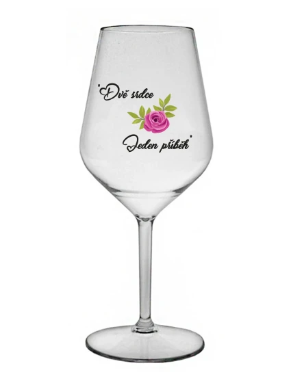 DVĚ SRDCE, JEDEN PŘÍBĚH - čirá nerozbitná sklenice na víno 470 ml