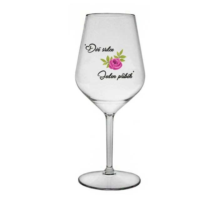 DVĚ SRDCE, JEDEN PŘÍBĚH - čirá nerozbitná sklenice na víno 470 ml
