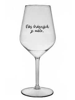 WE ARE BEAUTIFUL ARE FEW - číry nerozbitný pohár na víno 470 ml