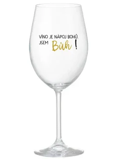 VÍNO JE BOŽÍ NÁPOJ. JA SOM BOH! - číry pohár na víno 350 ml